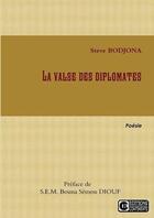 Couverture du livre « La valse des diplomates » de Steve Bodjona aux éditions Lulu