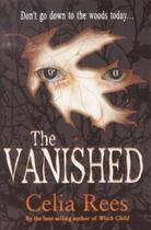 Couverture du livre « THE VANISHED » de Celia Rees aux éditions Scholastic