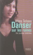 Couverture du livre « Danser sur les ruines ; une jeunesse tchétchène » de Milana Terloeva aux éditions Hachette Litteratures