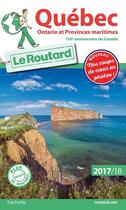 Couverture du livre « Guide du Routard ; Québec, Ontario et provinces maritimes (édition 2017/2018) » de Collectif Hachette aux éditions Hachette Tourisme