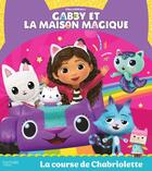 Couverture du livre « Gabby et la maison magique - La course de Chabriolette : Album RC » de Universal Studios aux éditions Hachette Jeunesse