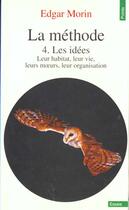 Couverture du livre « La méthode t.4 ; les idées » de Edgar Morin aux éditions Points