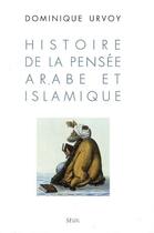 Couverture du livre « Histoire de la pensée arabe et islamique » de Dominique Urvoy aux éditions Seuil