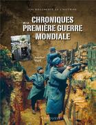 Couverture du livre « Chroniques de la Première Guerre mondiale » de Jean-Paul Viart aux éditions Larousse