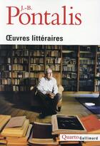 Couverture du livre « Oeuvres littéraires » de J.-B. Pontalis aux éditions Gallimard