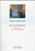 Couverture du livre « Le blasphème » de Jacques De Saint Victor aux éditions Gallimard