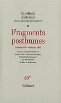 Couverture du livre « Fragments posthumes ; automne 1884 automne 1885 » de Friedrich Nietzsche aux éditions Gallimard