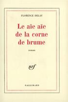 Couverture du livre « Le aie aie de la corne de brume » de Florence Delay aux éditions Gallimard