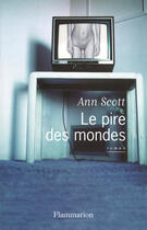 Couverture du livre « Le pire des mondes » de Ann Scott aux éditions Flammarion