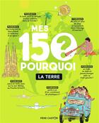 Couverture du livre « Mes 150 pourquoi t.3 ; la terre » de Anne-Claire Leveque et Stephane Nicolet aux éditions Pere Castor