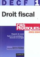 Couverture du livre « DECF 1 ; DROIT FISCAL ; CAS PRATIQUES (édition 2003/2004) » de Patrick Pinteaux et Charles-Edouard Godard aux éditions Dunod