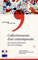 Couverture du livre « Collectionneurs d'art contemporain ; des acteurs méconnus de la vie artistique » de Departement Des Etududes De La Prospective Et Des Statistiques aux éditions Documentation Francaise