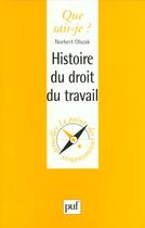 Couverture du livre « Histoire du droit du travail qsj 3450 » de Olszak N aux éditions Que Sais-je ?