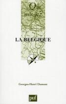 Couverture du livre « La Belgique (4e édition) » de Georges-Henri Dumont aux éditions Que Sais-je ?