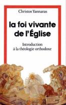 Couverture du livre « La foi vivante de l'eglise » de Yannaras Christos aux éditions Cerf