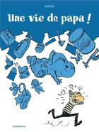 Couverture du livre « Une vie de papa ! » de Nicoby aux éditions Dargaud