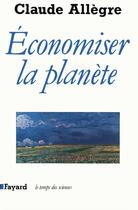 Couverture du livre « Économiser la planète » de Claude Allegre aux éditions Fayard