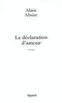 Couverture du livre « La declaration d'amour » de Alain Absire aux éditions Fayard