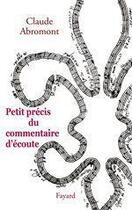 Couverture du livre « Petit précis du commentaire d'écoute » de Claude Abromont aux éditions Fayard