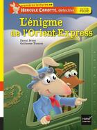 Couverture du livre « Hercule Carotte, détective T.3 ; l'énigme de l'Orient-Express » de Pascal Brissy et Guillaume Trannoy aux éditions Hatier Jeunesse