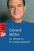 Couverture du livre « La vie : le divan et le confessionnal » de Gerard Miller aux éditions Desclee De Brouwer