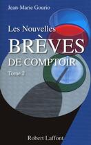 Couverture du livre « Les nouvelles brèves de comptoir t.2 » de Jean-Marie Gourio aux éditions Robert Laffont