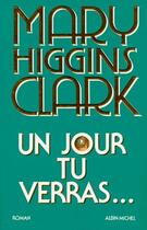 Couverture du livre « Un jour tu verras... » de Mary Higgins Clark aux éditions Albin Michel