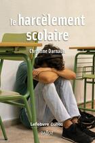 Couverture du livre « Le harcèlement scolaire » de Christine Darnault aux éditions Dalloz