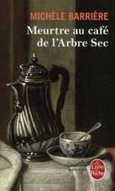 Couverture du livre « Meurtre au café de l'Arbre-Sec » de Michele Barriere aux éditions Le Livre De Poche