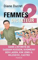 Couverture du livre « Femmes de dictateur Tome 2 » de Diane Ducret aux éditions Perrin