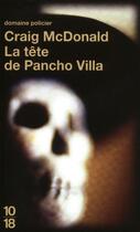 Couverture du livre « La tête de Pancho Villa » de Craig Mcdonald aux éditions 10/18