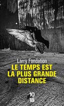 Couverture du livre « Le temps est la plus grande distance » de Larry Fondation aux éditions 10/18