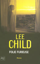 Couverture du livre « Folie furieuse » de Lee Child aux éditions Fleuve Editions