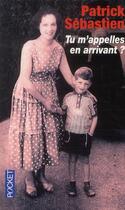 Couverture du livre « Tu m'appelles en arrivant ? » de Patrick Sebastien aux éditions Pocket