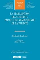 Couverture du livre « La stabilisation des contrats par le juge administratif de la validité » de Stephanie Douteaud aux éditions Lgdj