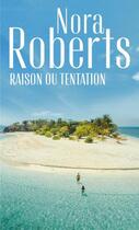 Couverture du livre « Raison ou tentation ? envoûtante passion ; au feu de la passion » de Nora Roberts aux éditions Harlequin