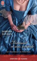 Couverture du livre « Les demoiselles de Swan Park Tome 2 ; séduisant et sans scrupule » de Sabrina Jeffries aux éditions J'ai Lu