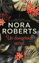 Couverture du livre « Un dangereux secret » de Nora Roberts aux éditions J'ai Lu