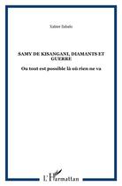 Couverture du livre « Samy de sisangani ; diamants et guerre ; ou tout est possible là où rien ne va » de Xabier Zabalo aux éditions L'harmattan