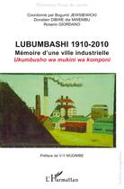 Couverture du livre « Lubumbashi 1910 2010 ; mémoire d'une ville industrielle » de  aux éditions L'harmattan