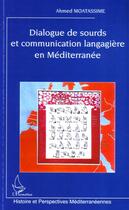 Couverture du livre « Dialogue de sourds et communication langagière en méditerranée » de Ahmed Moatassime aux éditions Editions L'harmattan