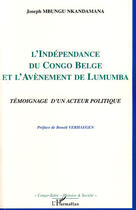 Couverture du livre « L'indépendance du Congo Belge et l'avènement de Lumumba ; témoignage d'un acteur politique » de Joseph Mbungu Nkandamana aux éditions Editions L'harmattan