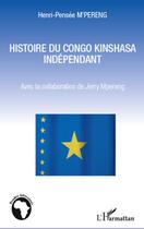 Couverture du livre « Histoire du Congo Kinshasa indépendant » de Henri-Pensee M'Pereng et Jerry Mpereng aux éditions Editions L'harmattan