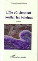 Couverture du livre « L'île où viennent ronfler les baleines » de Cendrine Subhi-Pedreira aux éditions L'harmattan