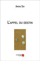 Couverture du livre « L'appel du destin » de Amidou Sidi aux éditions Editions Du Net