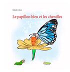 Couverture du livre « Le papillon bleu et les chenilles » de Nathalie Colson aux éditions Books On Demand