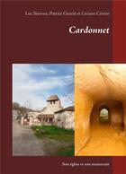 Couverture du livre « Cardonnet - son eglise et son souterrain » de Luc Stevens et Patrice Gentie et Liviano Ceotto aux éditions Books On Demand