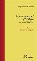 Couverture du livre « <em>un seul tournant makosu</em> de justine mintsa - approche de l'oeuvre complete » de Obame Emane Brigitte aux éditions L'harmattan