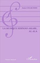 Couverture du livre « La musique hispano-arabe, al-ala » de Chaachoo Amin aux éditions L'harmattan