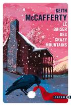 Couverture du livre « Le baiser des Crazy Mountains » de Keith Mccafferty aux éditions Gallmeister